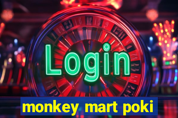 monkey mart poki